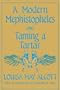 A Modern Mephistopheles and Taming a Tartar