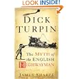 Dick Turpin: The Myth of the English Highwayman