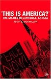 This Is America?: The Sixties in Lawrence, Kansas