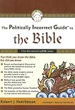 The Politically Incorrect Guide to the Bible (P.I.G.)