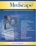 Board Review from Medscape: CASE-BASED INTERNAL MEDICINE SELF-ASSESSMENT QUESTIONS