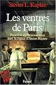 Les Ventres de Paris. Pouvoir et approvisionnement dans la France d'ancien regime