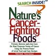 Nature's Cancer-Fighting Foods: Prevent and Reverse the Most Common Forms of Cancer Using the Proven Power of Great Food and Easy Recipes