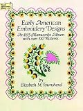Early American Embroidery Designs: An 1815 Manuscript Album with
Over 190 Patterns (Dover Needlework Series)