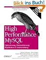High Performance MySQL. Optimierung, Datensicherung, Replikation & Lastverteilung