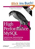 High Performance MySQL. Optimierung, Datensicherung, Replikation & Lastverteilung