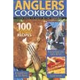 The Anglers Cookbook: From Hook to Table