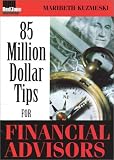 85 Million Dollar Tips for Financial Advisors