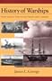 History of Warships: From Ancient Times to the Twenty-First Century