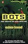 Bots: The Origin of a New Species