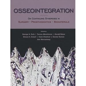 Osseointegration: On Continuing Synergies in Surgery, Prosthodontics, Biomaterials by George A. Zarb, Tomas Albrektsson, Gerald Baker, and Steven E. Eckert