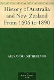 History of Australia and New Zealand From 1606 to 1890