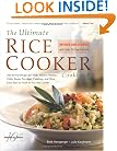 The Ultimate Rice Cooker Cookbook : 250 No-Fail Recipes for Pilafs, Risottos, Polenta, Chilis, Soups, Porridges, Puddings and More, from Start to Finish in Your Rice Cooker (Non)