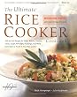 The Ultimate Rice Cooker Cookbook : 250 No-Fail Recipes for Pilafs, Risottos, Polenta, Chilis, Soups, Porridges, Puddings and More, from Start to Finish in Your Rice Cooker (Non)