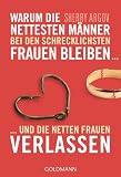 Produkt-Bild: Warum die nettesten M&auml;nner bei den schrecklichsten Frauen bleiben ...: ... und die netten Frauen verlassen