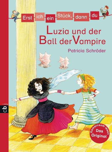 Erst ich ein Stück, dann du - Luzia und der Ball der Vampire (Erst ich ein Stück... Das Original 23) (German Edition)