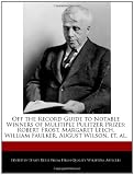 Off the Record Guide to Notable Winners of Mulitiple Pulitzer Prizes: Robert Frost, Margaret Leech, William Faulker, August Wilson, et. al.