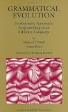 Grammatical Evolution: Evolutionary Automatic Programming in an Arbitrary Language (Genetic Programming)