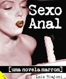 Sexo Anal - Uma Novela Marrom (Portuguese Edition)