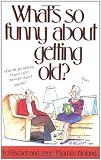 Whats So Funny About Getting Old?