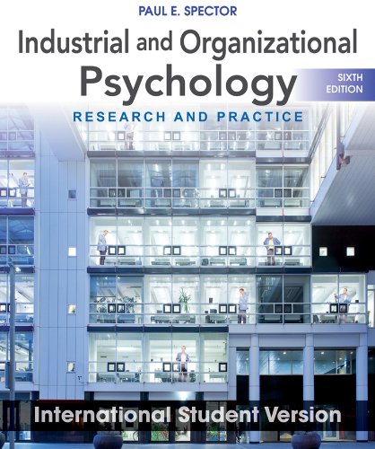 Industrial and Organizational Psychology: Research and Practice. Paul E. Spector, by Paul E. Spector Industrial and Organizational Psychology: Research and Practice. Paul E. Spector, by Paul E. Spector