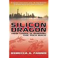 Silicon Dragon: How China Is Winning the Tech Race