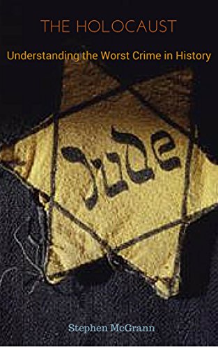 The Holocaust: Understanding the Worst Crime in History, by Stephen McGrann