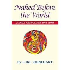 Naked Before The World: A Lovely Pornographic Love Story