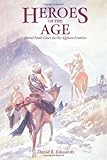 Heroes of the Age: Moral Fault Lines on the Afghan Frontier (Comparative Studies on Muslim Societies)
