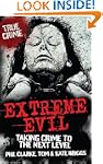 Extreme Evil - Taking Crime to the Ne...