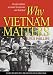 Why Vietnam Matters: An Eyewitness Account of Lessons Not Learned (Blue Jacket Bks)