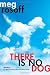 There Is No Dog