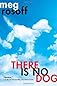 There Is No Dog