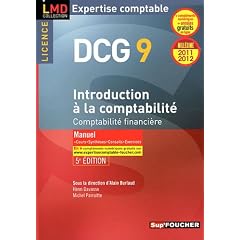 DCG 9 Introduction � la comptabilit� Manuel Mill�sime 2011-2012. 5e �dition: Comptabilit� financi�re