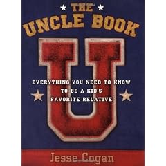 The Uncle Book: Everything You Need to Know to be a Kid's Favorite Relative