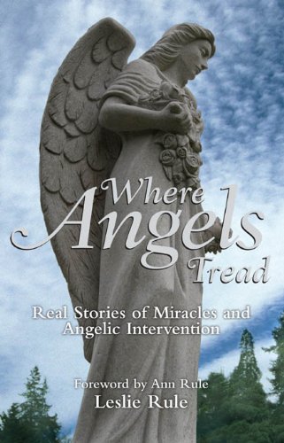 Where Angels Tread: Real Stories of Miracles and Angelic Intervention