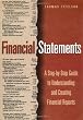 Financial Statements: A Step-By-Step Guide to Understanding and Creating Financial Reports