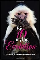 The Top Ten Myths About Evolution