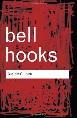 Outlaw Culture: Resisting Representations (Routledge Classics) 1st (first) Edition by hooks, bell published by Routledge (2006)