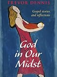 God in our midst : gospel stories and reflections