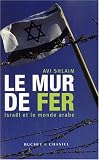 Le mur de fer : Isra�l et le monde arabe