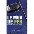 Le mur de fer : Isra�l et le monde arabe
