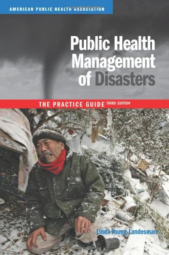 Public Health Management of Disasters: The Practice Guide Public Health Management of Disasters: The Practice Guide