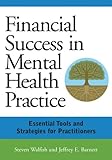 Financial success in mental health practice : essential tools and strategies for practitioners