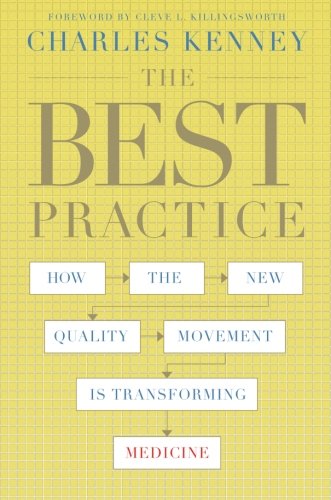 The Best Practice: How the New Quality Movement is Transforming Medicine