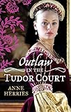 Outlaw in the Tudor court
