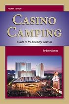 Casino Camping - Guide to RV-Friendly Casinos - 4th Edition