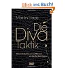 Die Diva-Taktik: Warum starke Frauen bei M�nnern ein leichtes Spiel haben