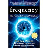Frequency: The Power of Personal Vibration ~ Penney Peirce