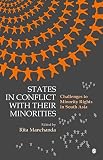 States in conflict with their minorities : challenges to minority rights in South Asia